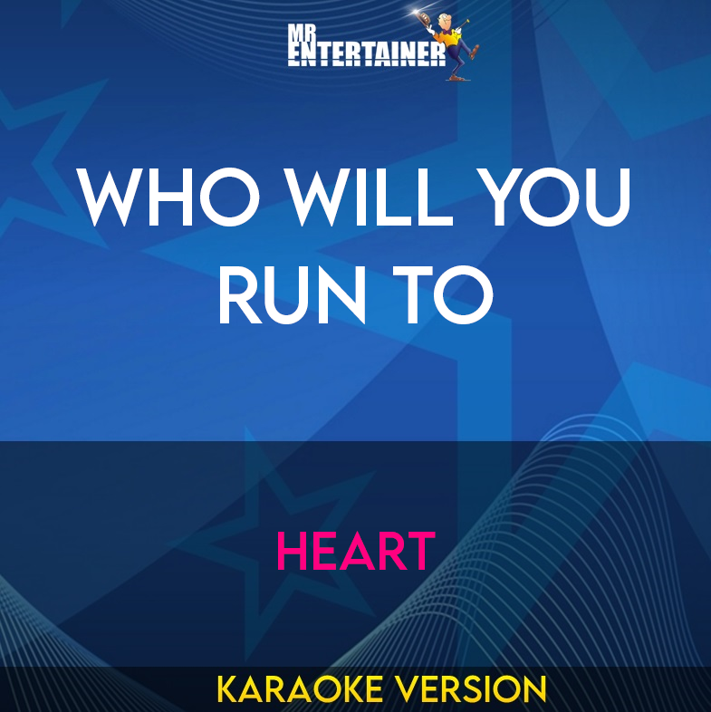 Who Will You Run To - Heart (Karaoke Version) from Mr Entertainer Karaoke
