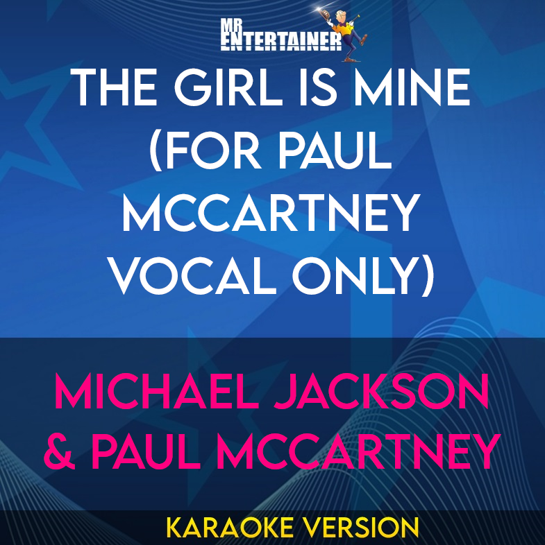 The Girl Is Mine (for Paul McCartney vocal only) - Michael Jackson & Paul McCartney (Karaoke Version) from Mr Entertainer Karaoke