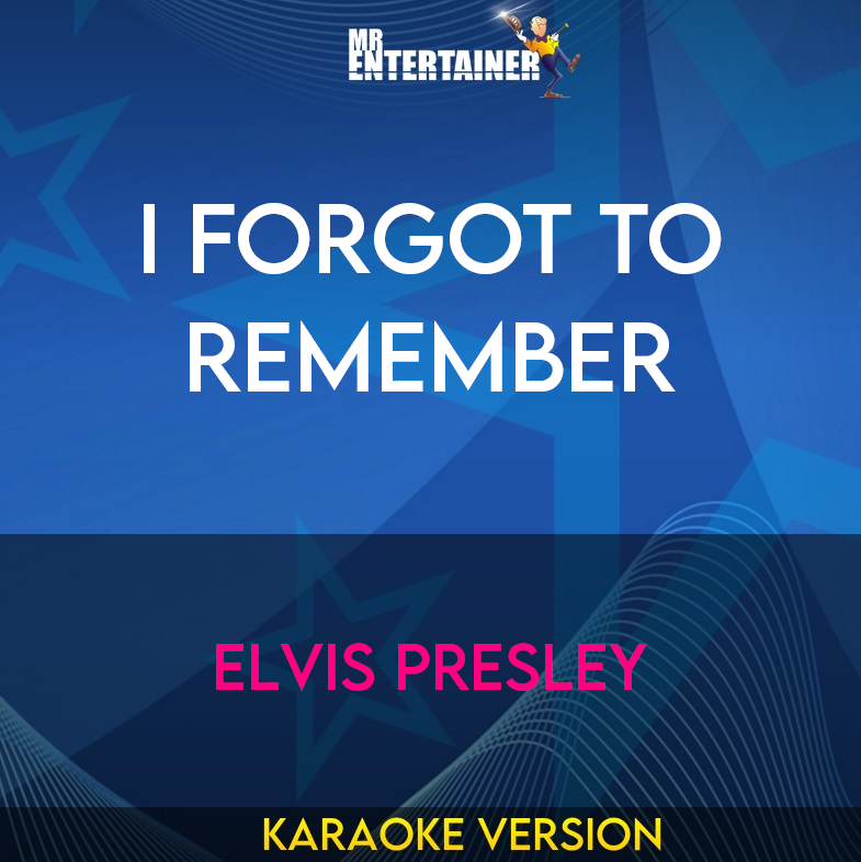 I Forgot To Remember - Elvis Presley (Karaoke Version) from Mr Entertainer Karaoke