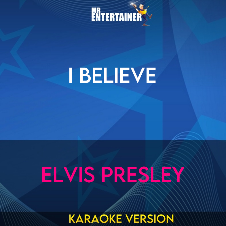 I Believe - Elvis Presley (Karaoke Version) from Mr Entertainer Karaoke