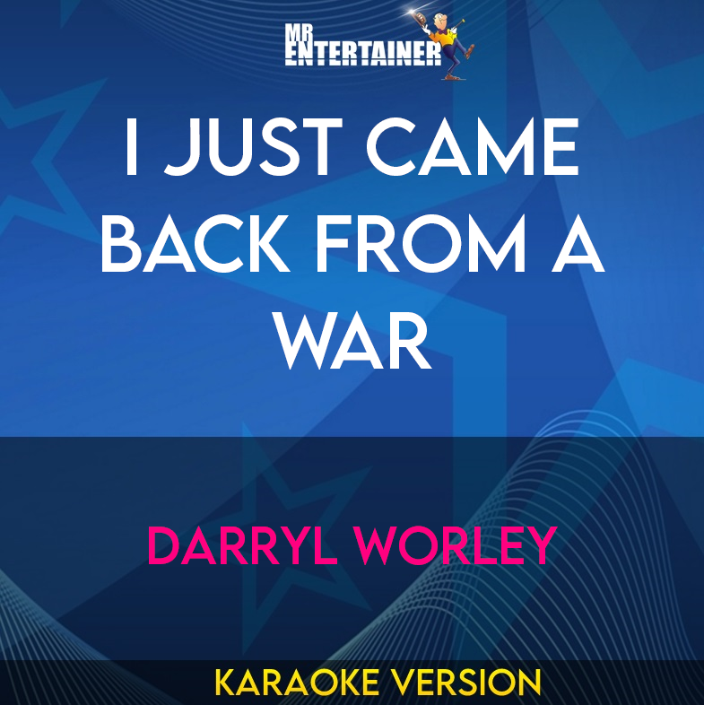 I Just Came Back From A War - Darryl Worley (Karaoke Version) from Mr Entertainer Karaoke