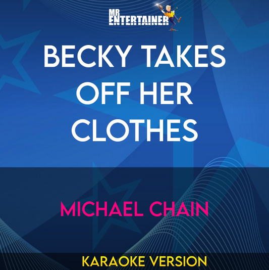 Becky Takes Off Her Clothes - Michael Chain (Karaoke Version) from Mr Entertainer Karaoke