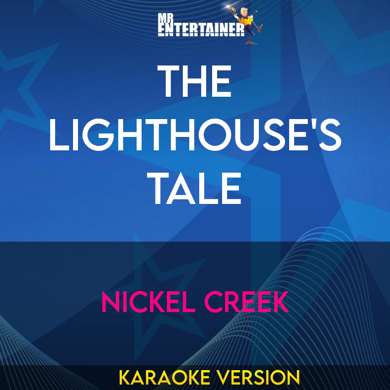 The Lighthouse's Tale - Nickel Creek (Karaoke Version) from Mr Entertainer Karaoke
