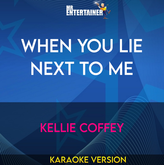 When You Lie Next To Me - Kellie Coffey (Karaoke Version) from Mr Entertainer Karaoke