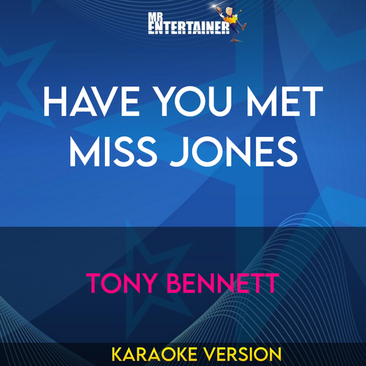 Have You Met Miss Jones - Tony Bennett (Karaoke Version) from Mr Entertainer Karaoke