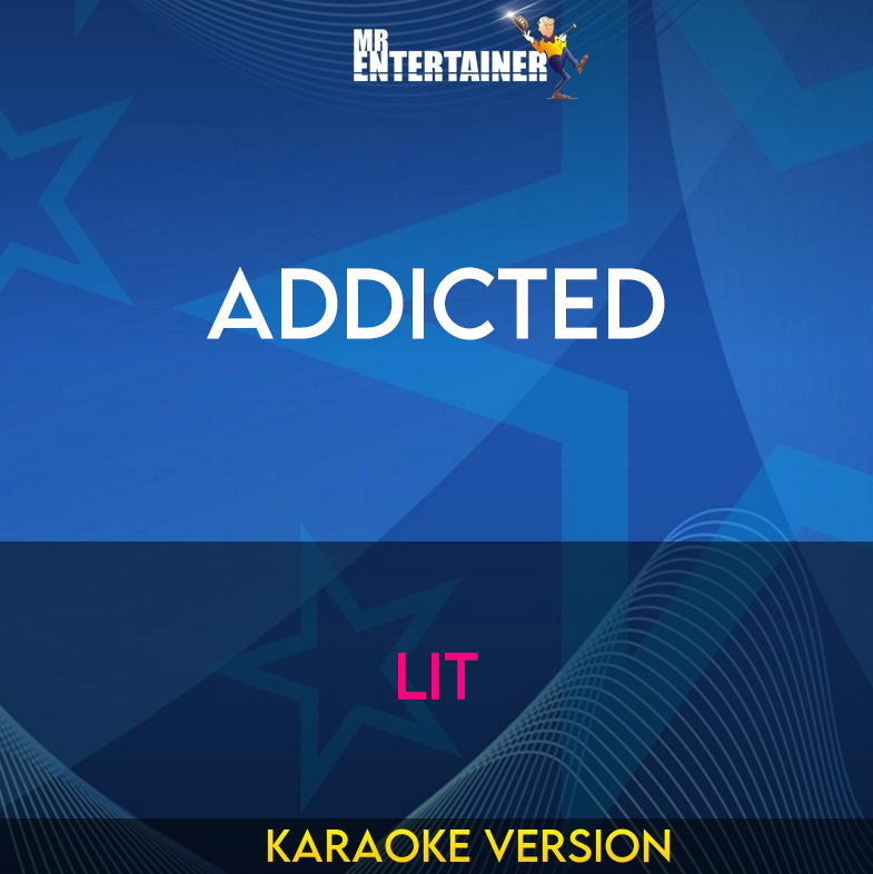 Addicted - Lit (Karaoke Version) from Mr Entertainer Karaoke
