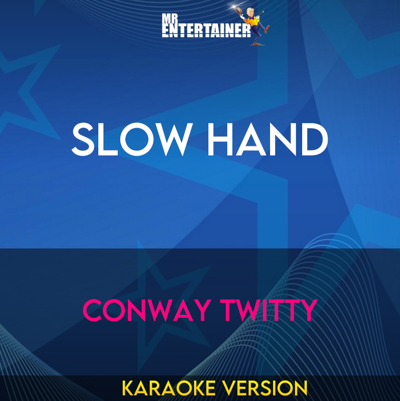 Slow Hand - Conway Twitty (Karaoke Version) from Mr Entertainer Karaoke