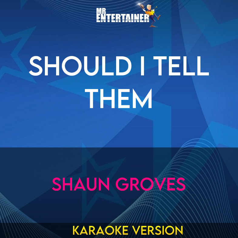 Should I Tell Them - Shaun Groves (Karaoke Version) from Mr Entertainer Karaoke