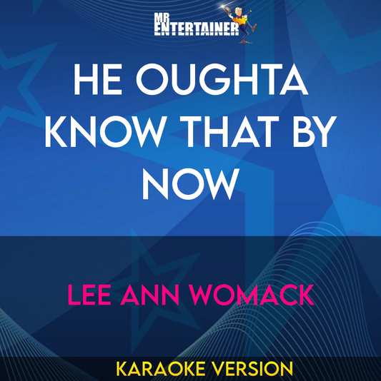 He Oughta Know That By Now - Lee Ann Womack (Karaoke Version) from Mr Entertainer Karaoke