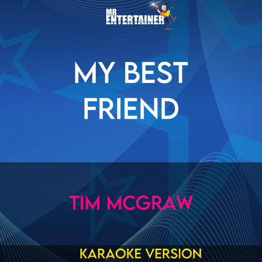 My Best Friend - Tim McGraw (Karaoke Version) from Mr Entertainer Karaoke