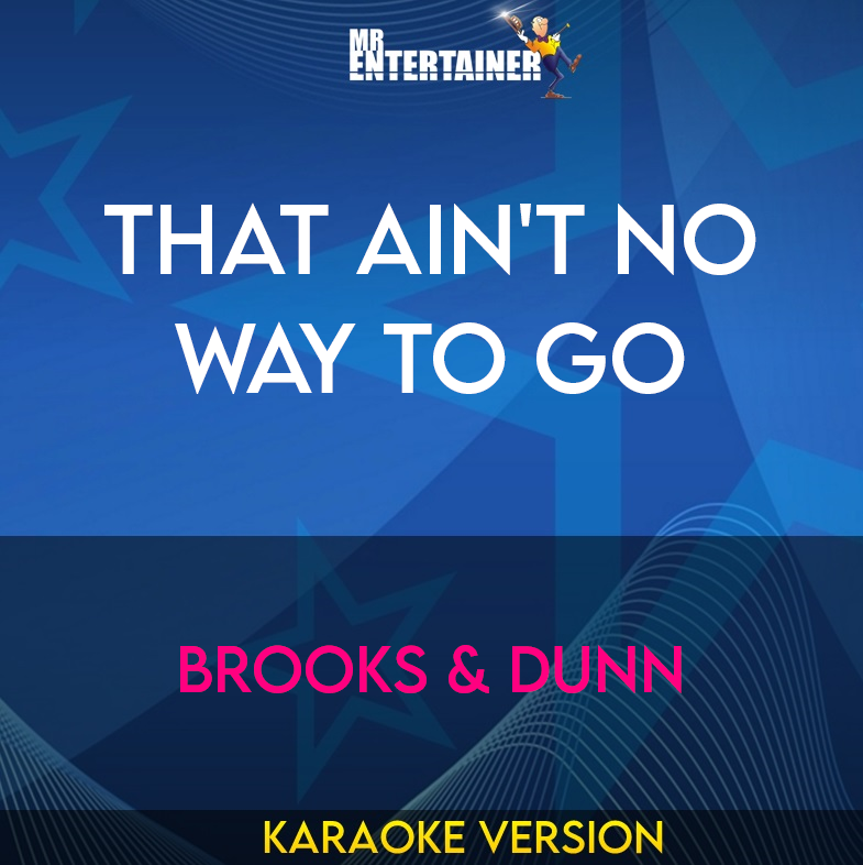 That Ain't No Way To Go - Brooks & Dunn (Karaoke Version) from Mr Entertainer Karaoke