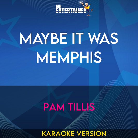 Maybe It Was Memphis - Pam Tillis (Karaoke Version) from Mr Entertainer Karaoke