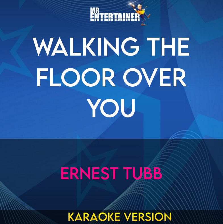 Walking The Floor Over You - Ernest Tubb (Karaoke Version) from Mr Entertainer Karaoke