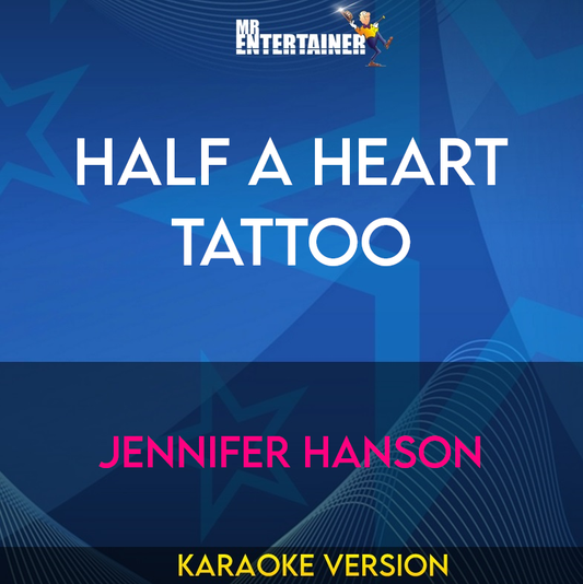 Half A Heart Tattoo - Jennifer Hanson (Karaoke Version) from Mr Entertainer Karaoke