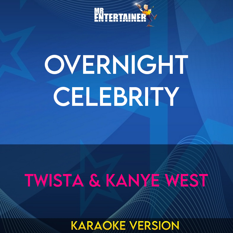 Overnight Celebrity - Twista & Kanye West (Karaoke Version) from Mr Entertainer Karaoke