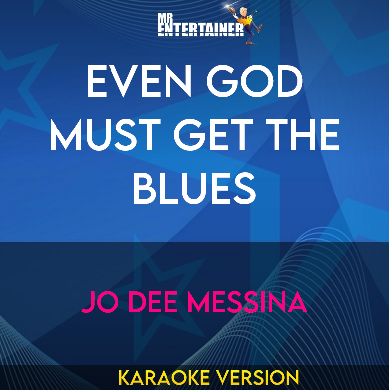 Even God Must Get The Blues - Jo Dee Messina (Karaoke Version) from Mr Entertainer Karaoke