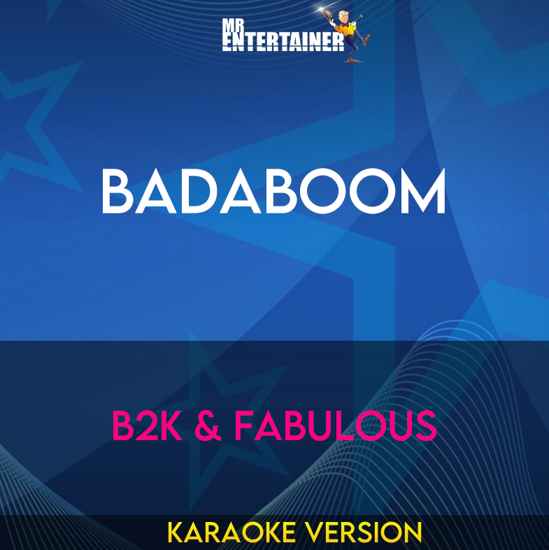 Badaboom - B2K & Fabulous (Karaoke Version) from Mr Entertainer Karaoke