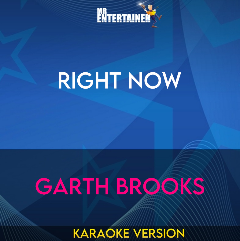 Right Now - Garth Brooks (Karaoke Version) from Mr Entertainer Karaoke