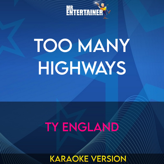 Too Many Highways - Ty England (Karaoke Version) from Mr Entertainer Karaoke