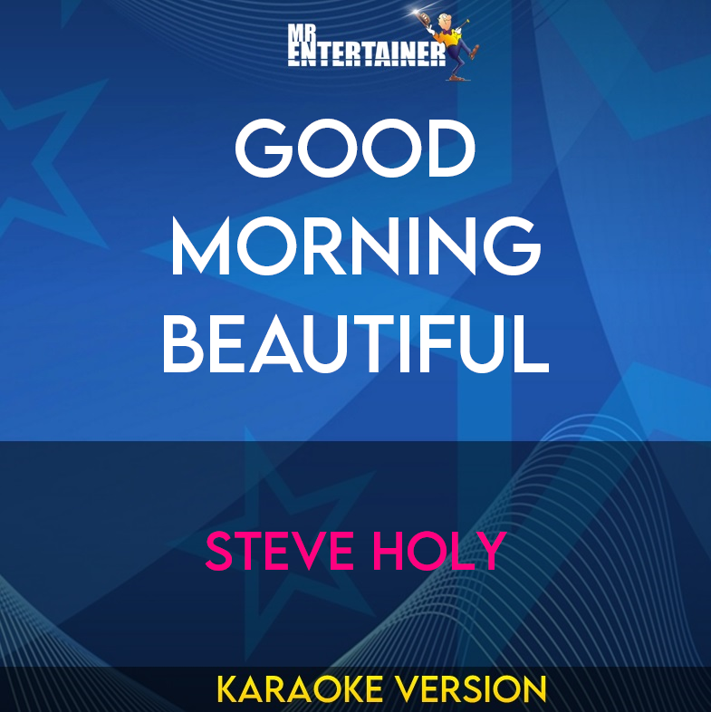 Good Morning Beautiful - Steve Holy (Karaoke Version) from Mr Entertainer Karaoke