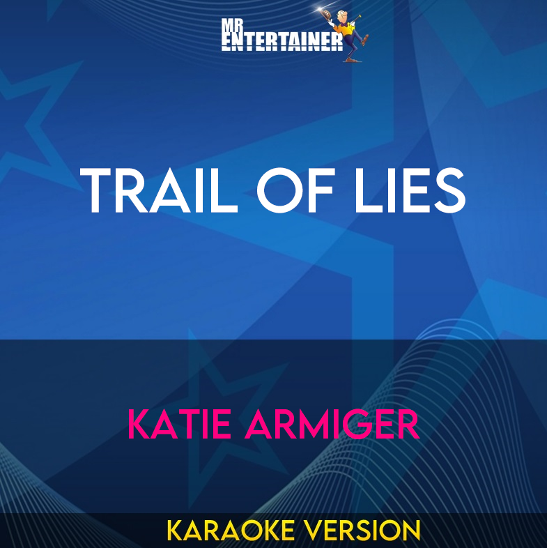 Trail Of Lies - Katie Armiger (Karaoke Version) from Mr Entertainer Karaoke