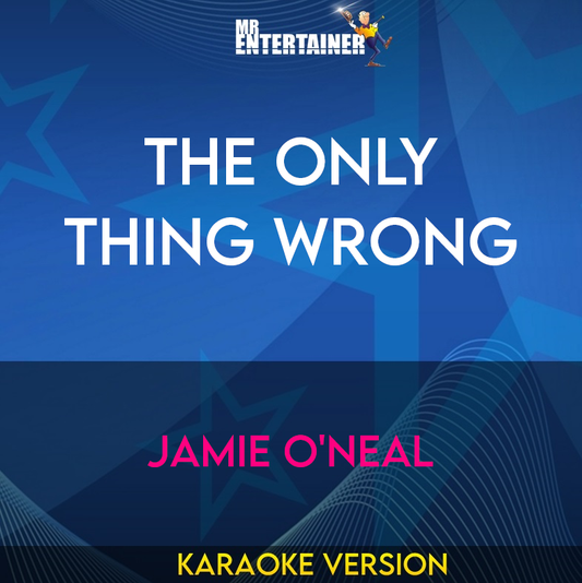 The Only Thing Wrong - Jamie O'neal (Karaoke Version) from Mr Entertainer Karaoke