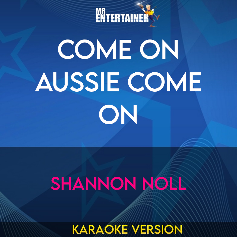 Come On Aussie Come On - Shannon Noll (Karaoke Version) from Mr Entertainer Karaoke