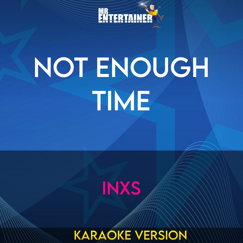 Not Enough Time - INXS (Karaoke Version) from Mr Entertainer Karaoke