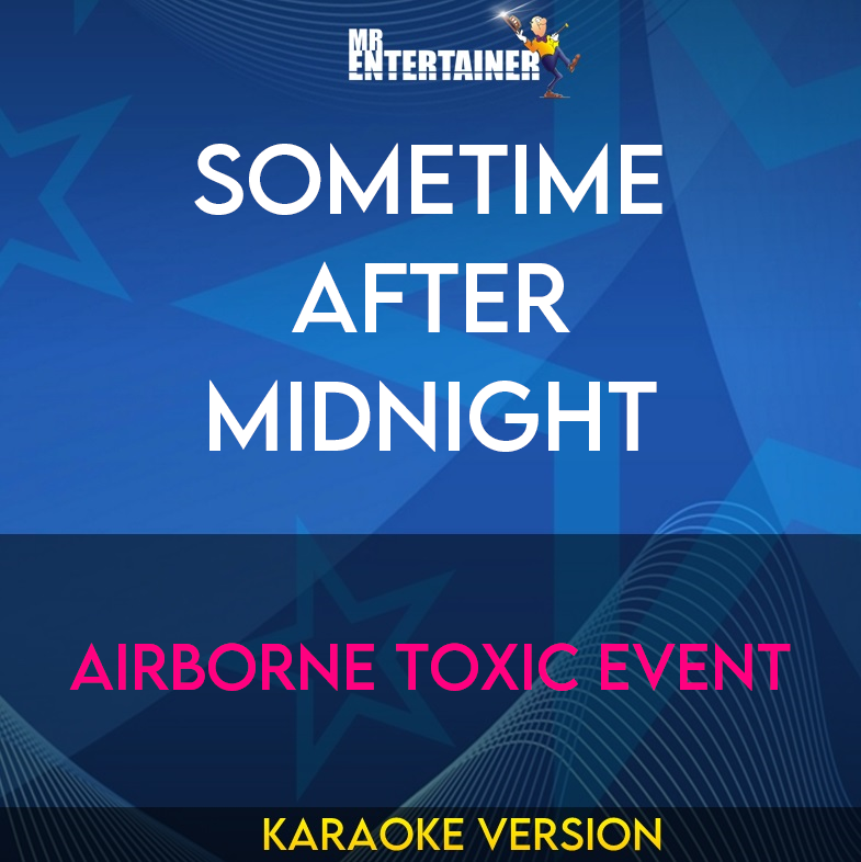 Sometime After Midnight - Airborne Toxic Event (Karaoke Version) from Mr Entertainer Karaoke