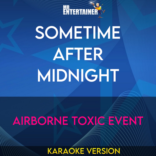 Sometime After Midnight - Airborne Toxic Event (Karaoke Version) from Mr Entertainer Karaoke