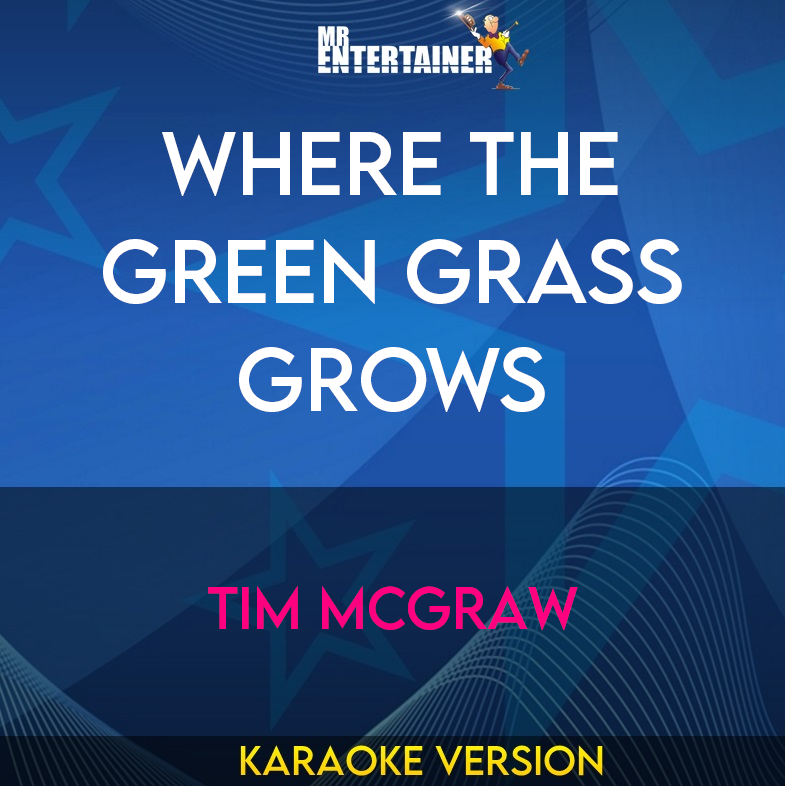 Where The Green Grass Grows - Tim McGraw (Karaoke Version) from Mr Entertainer Karaoke