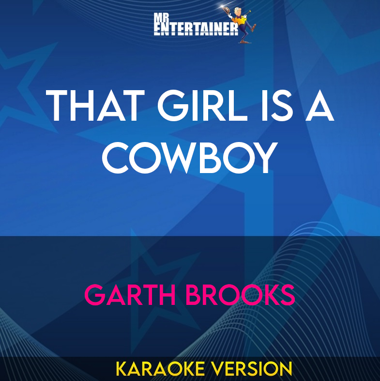 That Girl Is A Cowboy - Garth Brooks (Karaoke Version) from Mr Entertainer Karaoke