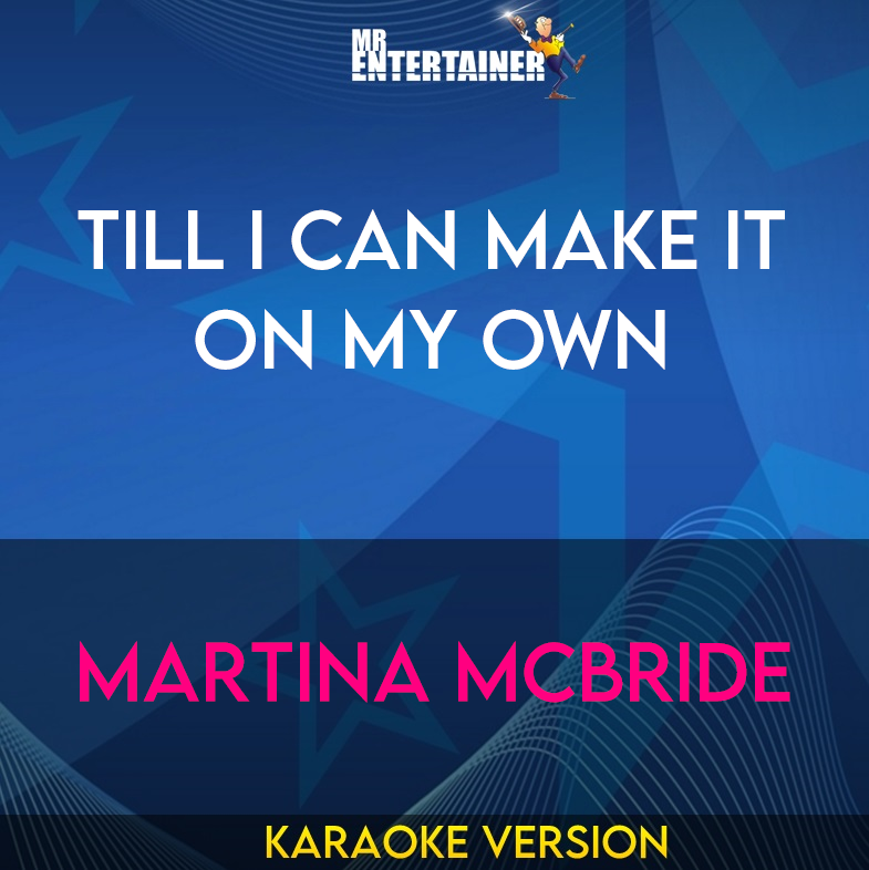 Till I Can Make It On My Own - Martina McBride (Karaoke Version) from Mr Entertainer Karaoke