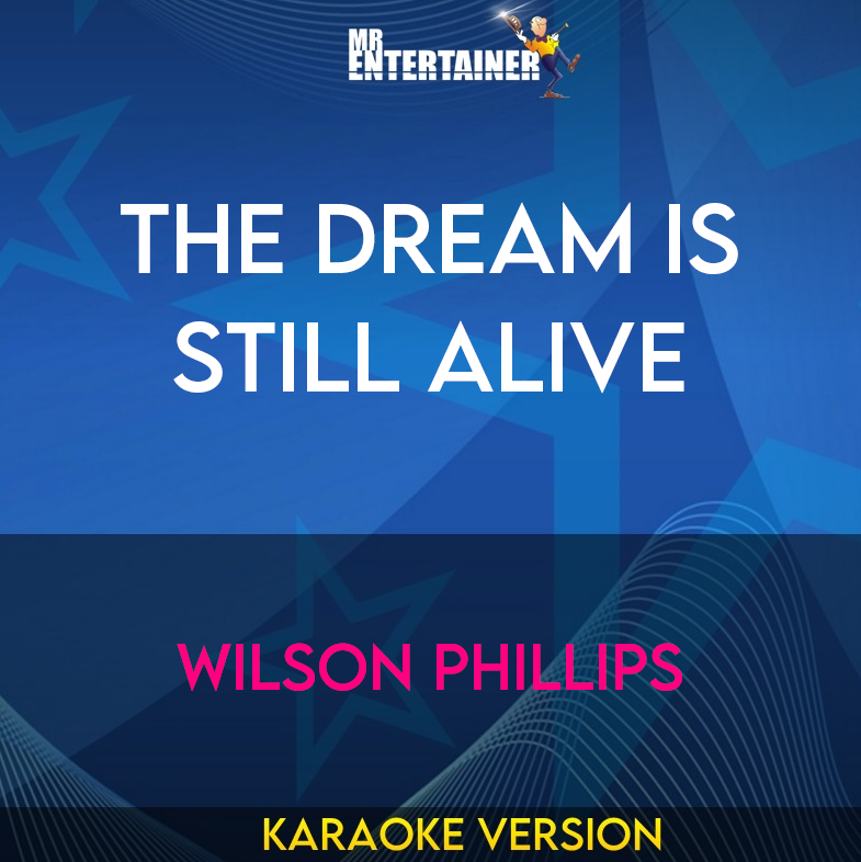 The Dream Is Still Alive - Wilson Phillips (Karaoke Version) from Mr Entertainer Karaoke