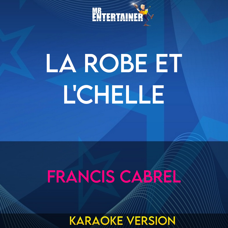 la robe et l'chelle - Francis Cabrel (Karaoke Version) from Mr Entertainer Karaoke