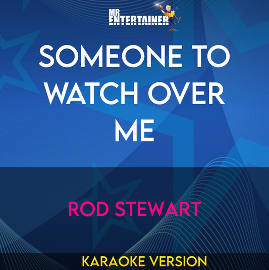 Someone To Watch Over Me - Rod Stewart (Karaoke Version) from Mr Entertainer Karaoke