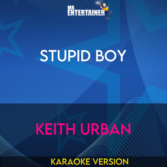 Stupid Boy - Keith Urban (Karaoke Version) from Mr Entertainer Karaoke