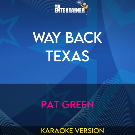 Way Back Texas - Pat Green (Karaoke Version) from Mr Entertainer Karaoke