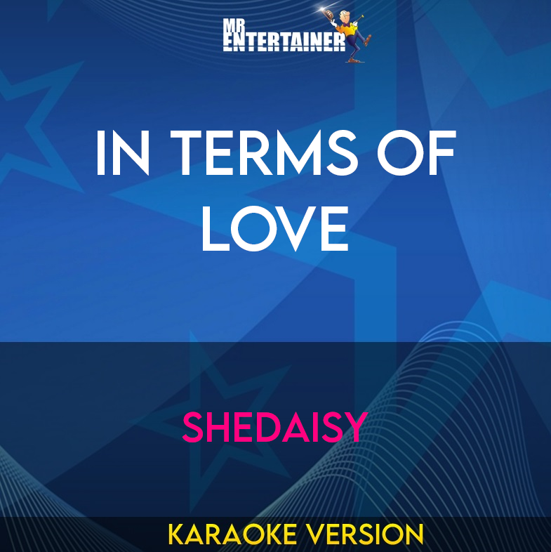 In Terms Of Love - Shedaisy (Karaoke Version) from Mr Entertainer Karaoke