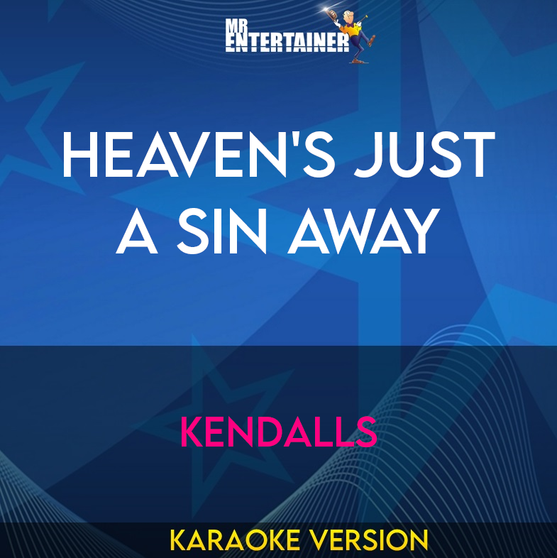 Heaven's Just A Sin Away - Kendalls (Karaoke Version) from Mr Entertainer Karaoke