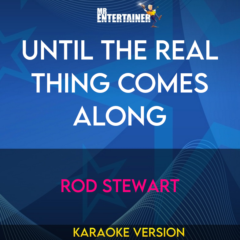 Until The Real Thing Comes Along - Rod Stewart (Karaoke Version) from Mr Entertainer Karaoke