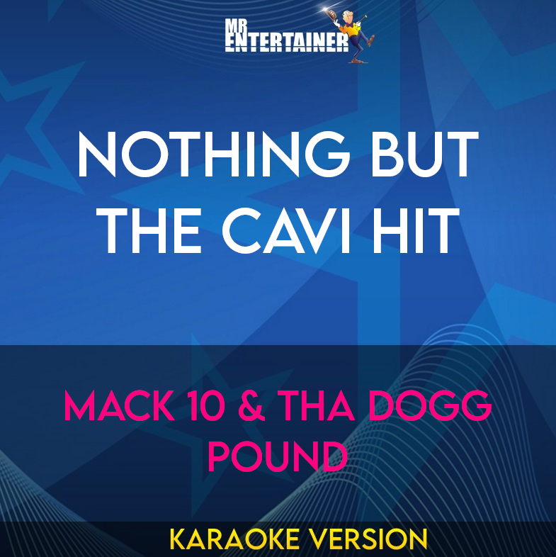 Nothing But The Cavi Hit - Mack 10 & Tha Dogg Pound (Karaoke Version) from Mr Entertainer Karaoke