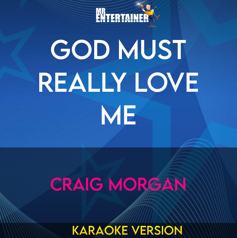 God Must Really Love Me - Craig Morgan (Karaoke Version) from Mr Entertainer Karaoke