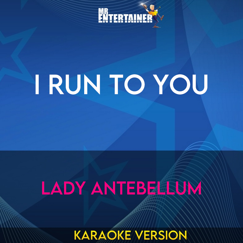 I Run To You - Lady Antebellum (Karaoke Version) from Mr Entertainer Karaoke