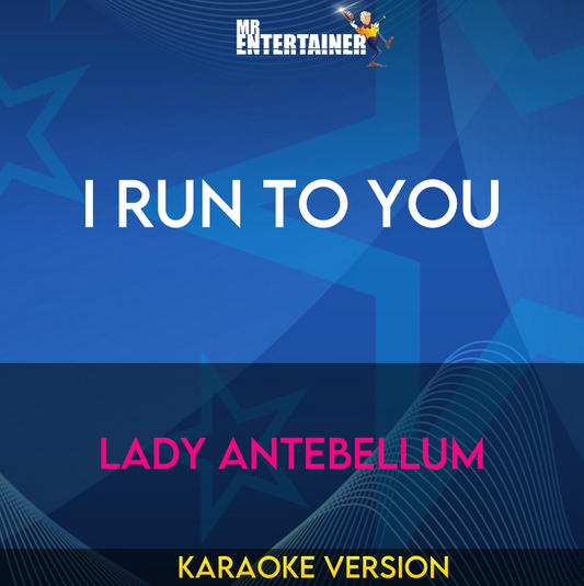 I Run To You - Lady Antebellum (Karaoke Version) from Mr Entertainer Karaoke