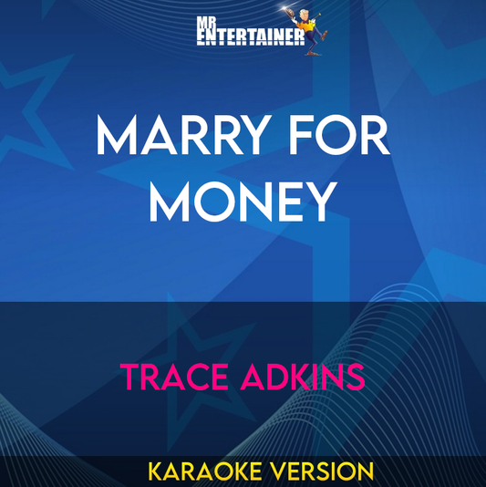 Marry For Money - Trace Adkins (Karaoke Version) from Mr Entertainer Karaoke