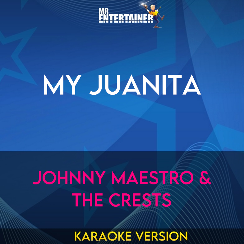 My Juanita - Johnny Maestro & The Crests (Karaoke Version) from Mr Entertainer Karaoke