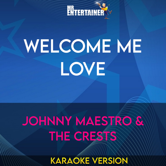 Welcome Me Love - Johnny Maestro & The Crests (Karaoke Version) from Mr Entertainer Karaoke