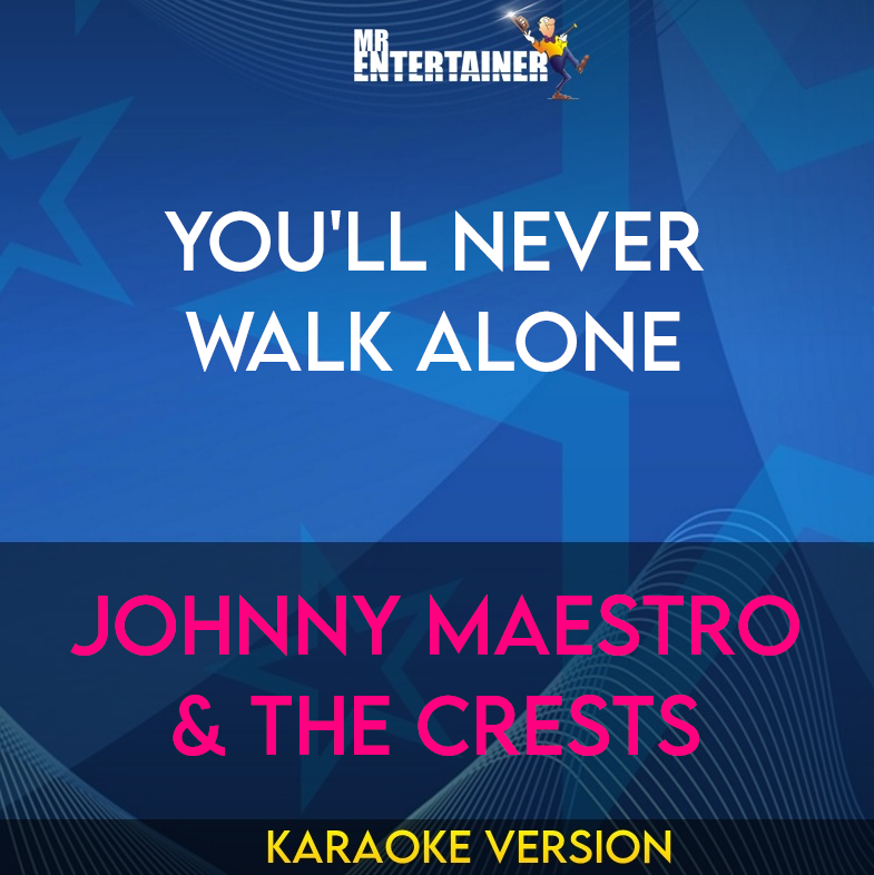 You'll Never Walk Alone - Johnny Maestro & The Crests (Karaoke Version) from Mr Entertainer Karaoke