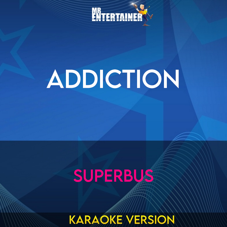 Addiction - Superbus (Karaoke Version) from Mr Entertainer Karaoke